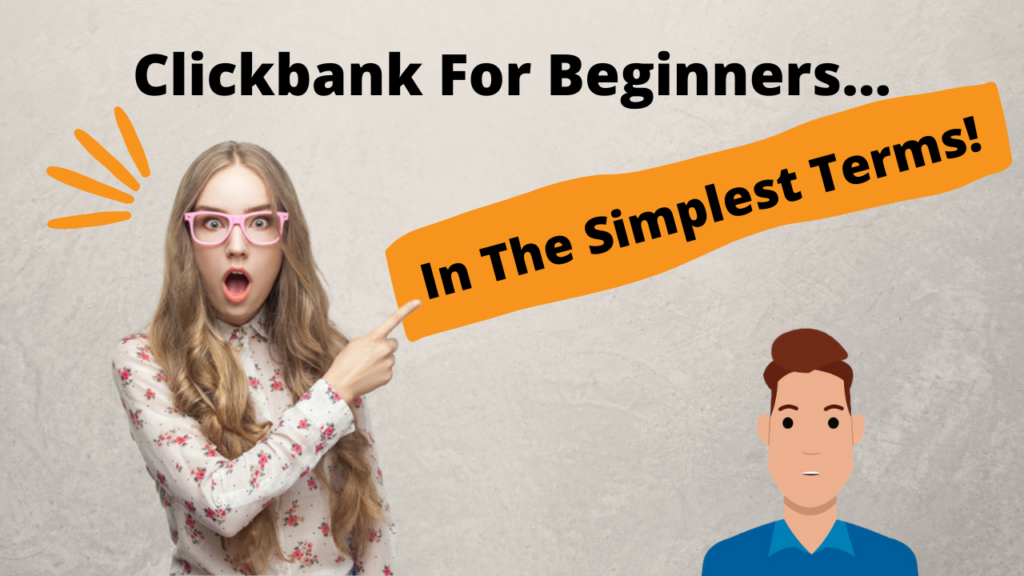 ClickBank For Beginners - In The Simplest Terms!