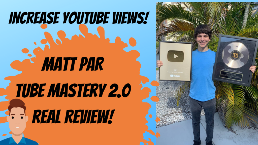 Increase Youtube Views - Matt Par Tube Mastery 2.0 Real Review!