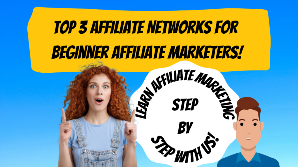 Top 3 Affiliate Networks For Beginner Affiliate Marketers in 2022!
