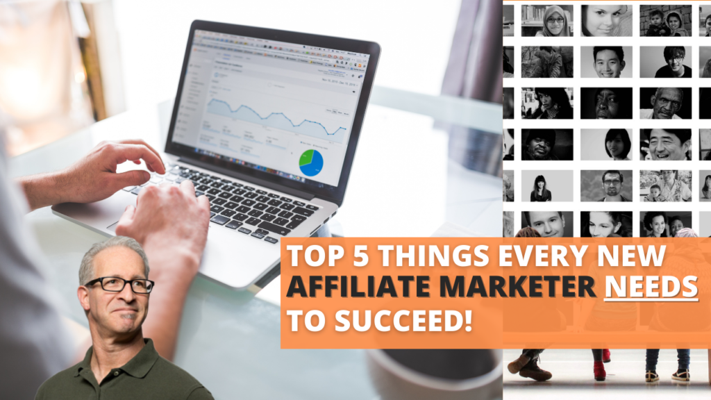 Top 5 Things Every New Affiliate Marketer NEEDS To Succeed!