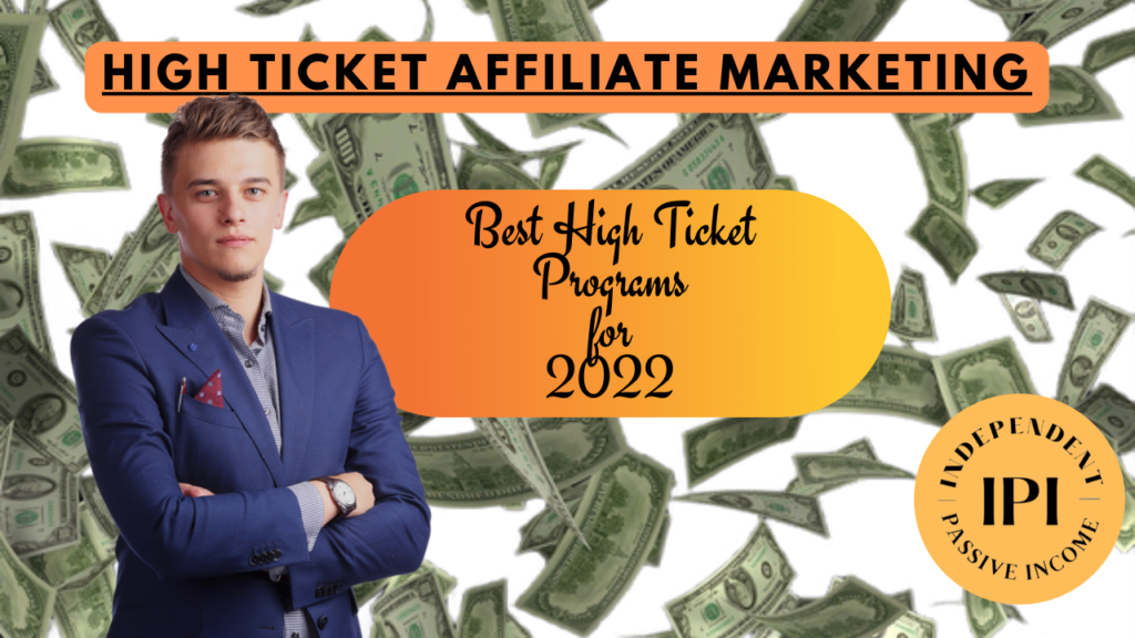 High Ticket Affiliate Marketing - Best High Ticket Programs 2021-2022